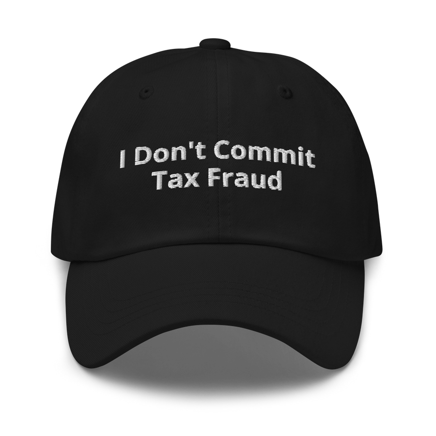 "I Don't Commit Tax Fraud" Baseball Cap