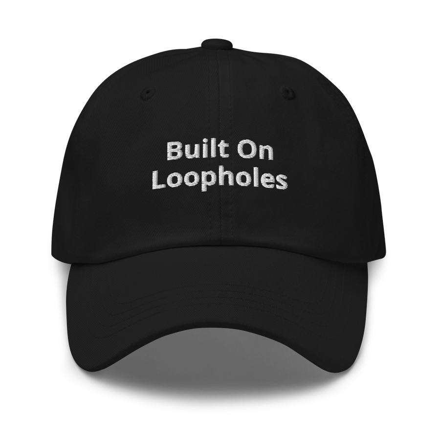 "Built on Loopholes" Baseball Cap
